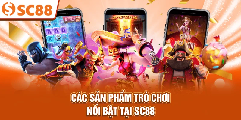Các sản phẩm trò chơi nổi bật tại SC88