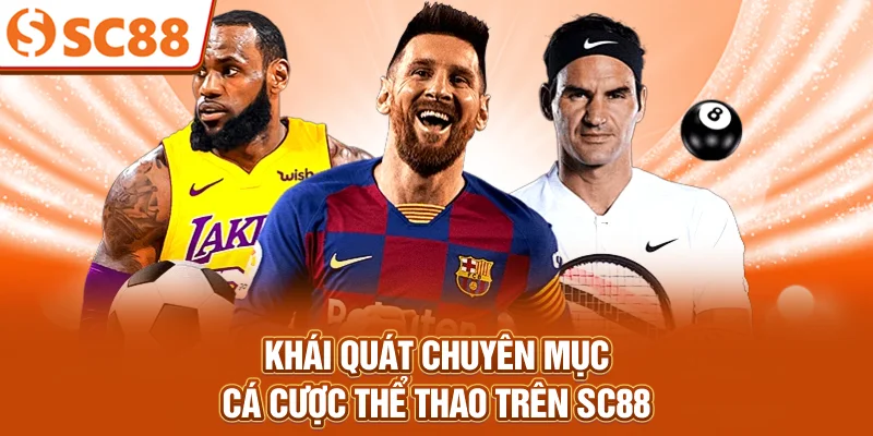 Khái quát chuyên mục cá cược thể thao trên SC88