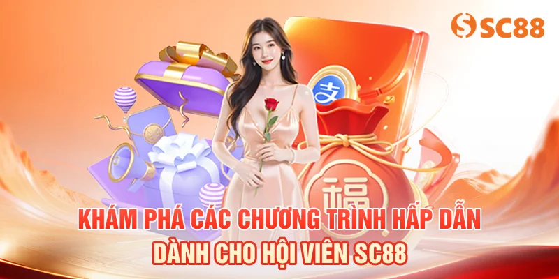Khám phá các chương trình hấp dẫn dành cho hội viên sc88