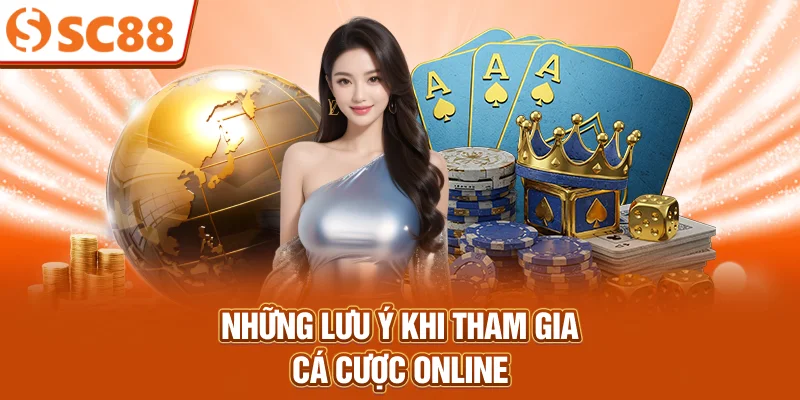 Những lưu ý khi tham gia cá cược online